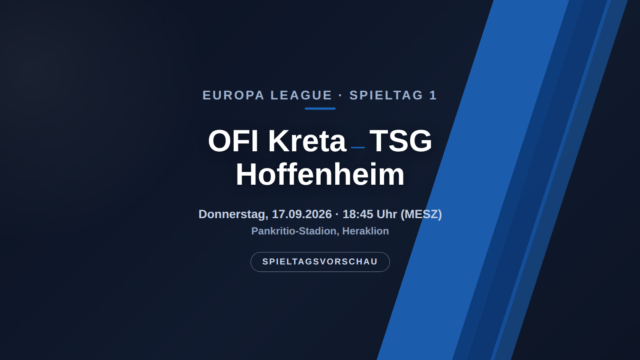 OFI Kreta – TSG Hoffenheim: Vorschau, Form & Prognose zum Europa-League-Auftakt