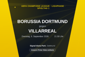 Borussia Dortmund gegen Villarreal: Champions-League-Vorschau zum Ligaphase-Auftakt