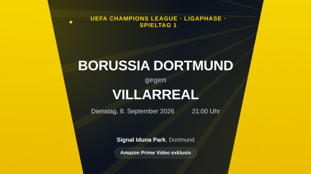 Borussia Dortmund gegen Villarreal: Champions-League-Vorschau zum Ligaphase-Auftakt