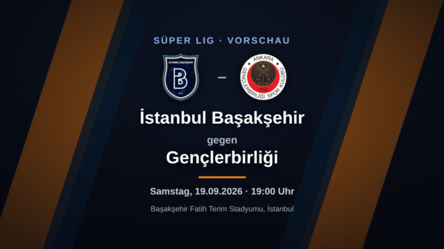 İstanbul Başakşehir – Gençlerbirliği: Vorschau, Form & Prognose zum Süper Lig-Spieltag
