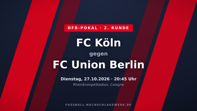 1. FC Köln – 1. FC Union Berlin: Bundesliga-Prestige im dezimierten Pokalduell