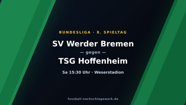 Werder Bremen – TSG Hoffenheim: Ungeschlagenes Werder gegen die formstarken Kraichgauer